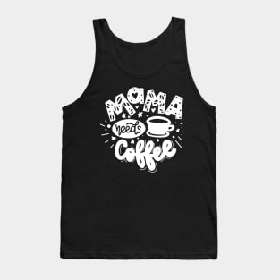 Mama Needs Coffee Mothers Day Gift Tank Top